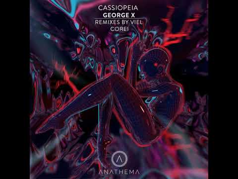 PREMIERE: George X - Cassiopeia (VieL Remix) [Anathema Records]