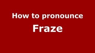 How to pronounce Fraze