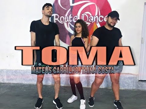 TOMA -  Mateus Carrilho, Tainá Costa | Coreografia Route Dance