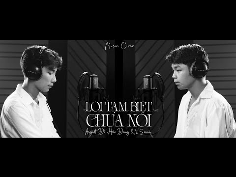 Lời tạm biệt chưa nói - GREY D & ORANGE, Kai Đinh | August. Đỗ Hải Đăng ft N.Swan COVER