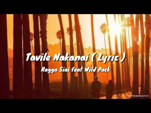 Tavile Nakanai ( Lyric )_-_Ragga Siai feat Wild Pack