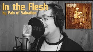 In The Flesh by Pain of Salvation (Vocal Cover) w/ Lyrics
