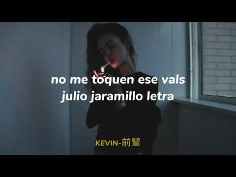 julio jaramillo no me toquen ese vals letra