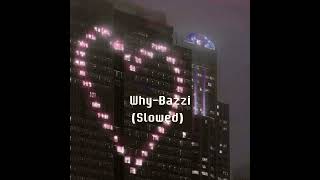 Download lagu WHY-BAZZI (SLOWED  REVERB) mp3