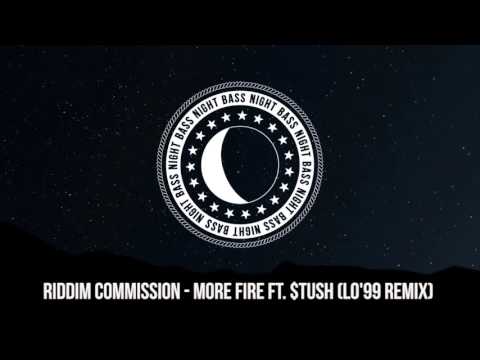 Riddim Commission - More Fire ft. $tush (Lo'99 Remix)
