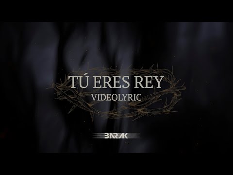 Tu Eres Rey - Barak Feat. Christine D'Clario (Video Lyric)
