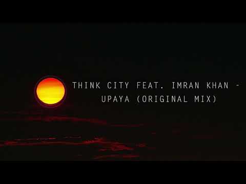 Think City feat. Imran Khan - Upaya (Original Mix)