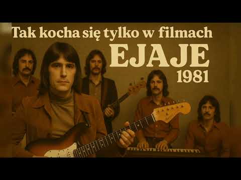 Tak kocha się tylko w filmach - Ejaje 1981