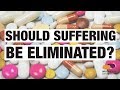 Should Suffering Be Eliminated?