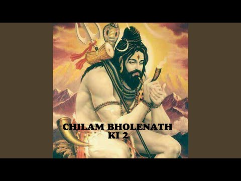 Chilam Bholenath Ki, Pt. 2