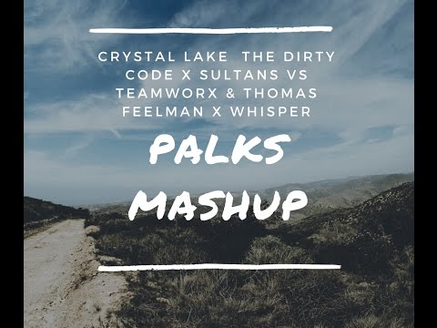 Crystal Lake & The Dirty Code - Sultans vs Teamworx & Thomas Feelman - Whisper (PALKS MashUp)