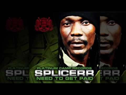 Splicerr - Need To Get Paid (Official Audio Reggae 2016) {Platinum Camp Productions}