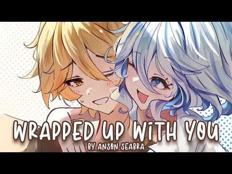 Nightcore - Wrapped Up With You (Anson Seabra)