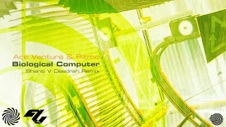 Ace Ventura & Ritmo - Biological Computer (Shanti V Deedrah Remix)