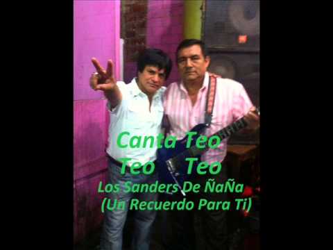 Los Sander`s de Ñaña  , Un recuerdo para ti    (  Canta Teodoro Arellano  )