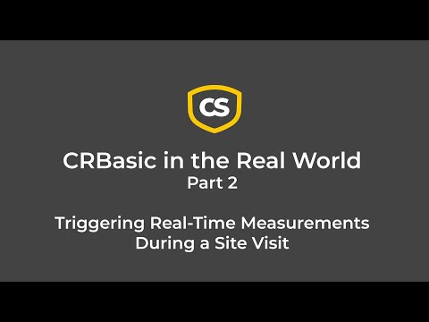 CRBasic in the Real World Part 2: Triggering Real-Time Measurements During a Site Visit
