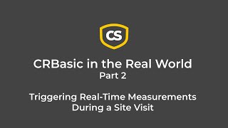crbasic in the real world part 2: triggering real-time measurements during a site visit