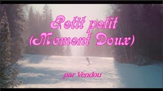 Petit petit (moment doux)