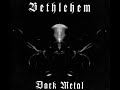 Bethlehem - Gepriesen Sei der Untergang - Album "Dark Metal"