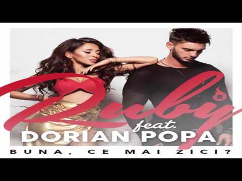 Ruby feat. Dorian Popa - Buna, ce mai zici? (mp3 in descriere)