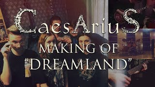 CAESARIUS - Dreamland (MAKING OF)