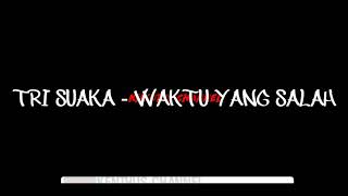 Download lagu TRI SUAKA - WAKTU YANG SALAH COVER LIRIK mp3