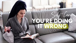 Why Your Self-Care Routine Isn’t Working | Psychology & Mental Health