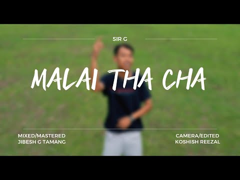 Malai Tha Cha - SIR G THE BLAZE  [ Offical Music Video ]