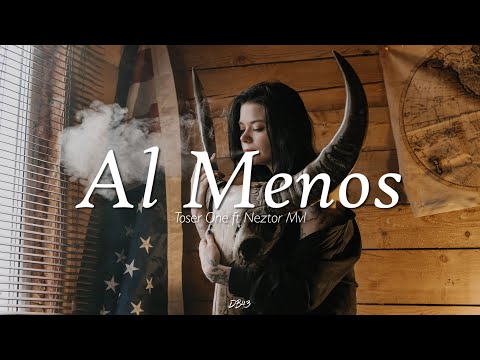 Al menos - Toser One ft Neztor Mvl // Letra