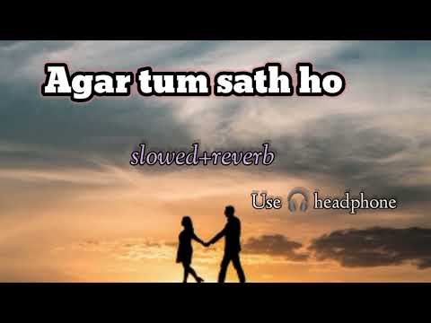 Agar Tum sath ho (slowed+reverb)❣️Alka yagnik,Arjit singh
