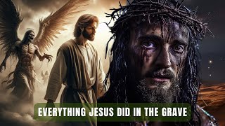 Everything Jesus Did in The Grave | 3 Days Between Death and Resurrection #easter