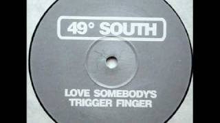 Speed Garage - 49° South - Love Somebody's Trigger Finger
