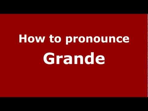 How to pronounce Grande