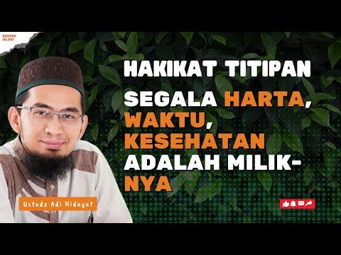Ceramah islami ‼️ Kesehatan, waktu, harta hanya titipan - Ustadz Adi Hidayat