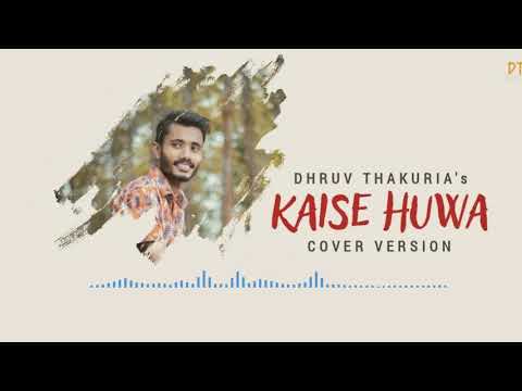 Kaise Huwa (Cover Version) | Dhruv Thakuria | KABIR SINGH |