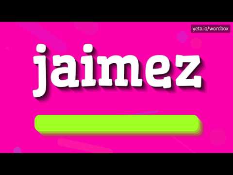 JAIMEZ - HOW TO PRONOUNCE IT!?