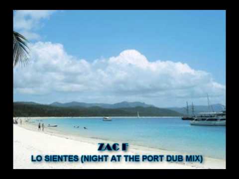 Zac F - Lo Sientes (Night at the Port dub mix)