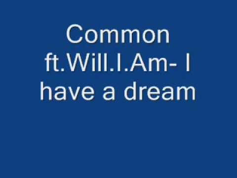 Common ft. Will.I.am.- I have a dream