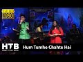 Hum Tumhe Chahte Hai Aise हम तुमने चाहते है ऐसे Mukhtar Shah Priya