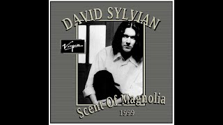 David Sylvian - The Scent Of Magnolia (1999)