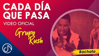 Cada DÍA Que Pasa ⏳- Grupo Rush [Video Oficial]