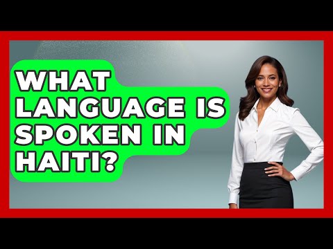 What Language Is Spoken In Haiti? - Central America Uncovered