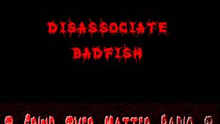 Disassociate - Badfish