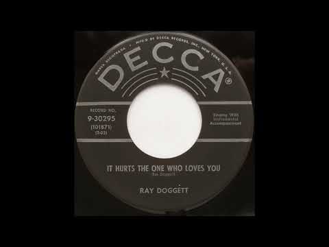 Ray Doggett - It Hurts The One Who Loves You