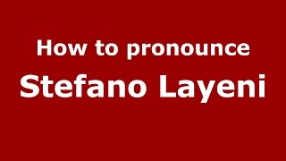 How to pronounce Stefano Layeni