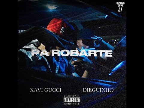 PA ROBARTE - Xavi Gucci Ft. Dieguinho (Video Oficial)