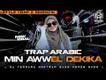 DJ ARABIC MIN AWWEL DEKIKA TRAP PARTY X KOPLO SIMPATIK