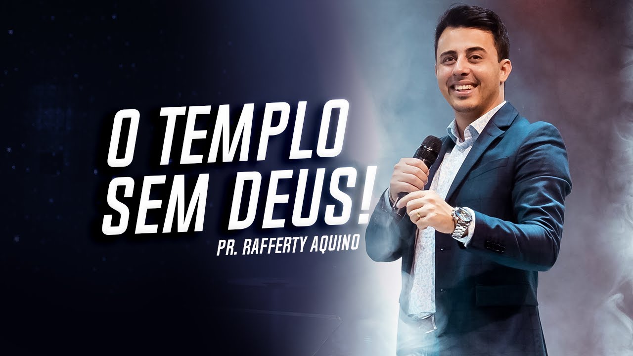 Pr. Rafferty Aquino | O Templo sem Deus!