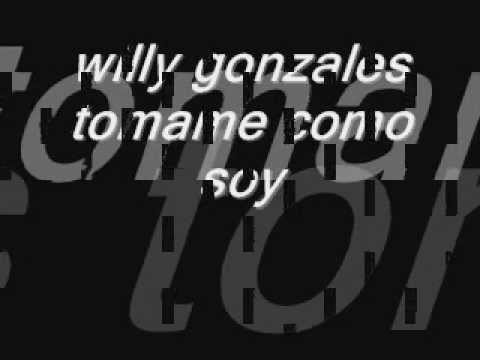 willy gonzales tomame como soy
