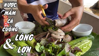 THƯỞNG THỨC LÒNG LỢN & NƯỚC MẮM CÀ CUỐNG